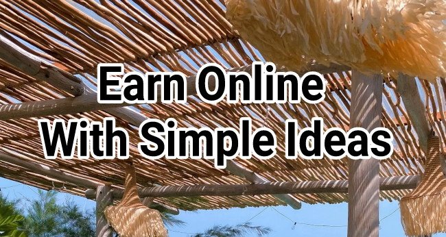 How to Earn Online With Simple Ideas